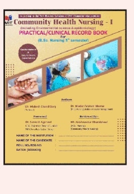 Community Health Nursing - I  
_Including Environmental science & epidemiology_  
PRACTICAL/CLINICAL RECORD BOOK  
For (B.Sc. Nursing 3rd semester)(Amit Publication)
Dr. Krishna Kumari Sharma 
V.V. Mahesh Chand Garg