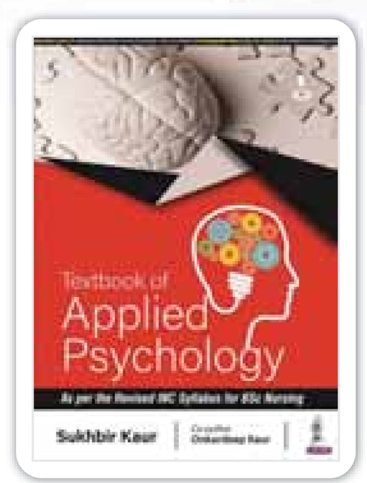 Textbook of Applied Psychology As per the Revised INC Syllabus for BSc Nursing - Sukhbir Kaur
