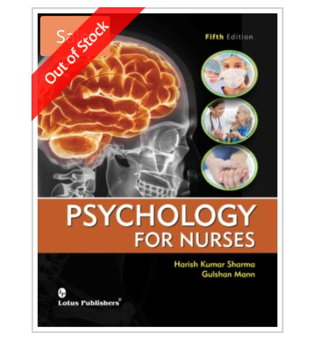 PSYCHOLOGY FOR NURSES - Fifth Edition  
Publisher:  
Lotus Publishers  
Authors:  
Harish Kumar Sharma  
Gulshan Mann