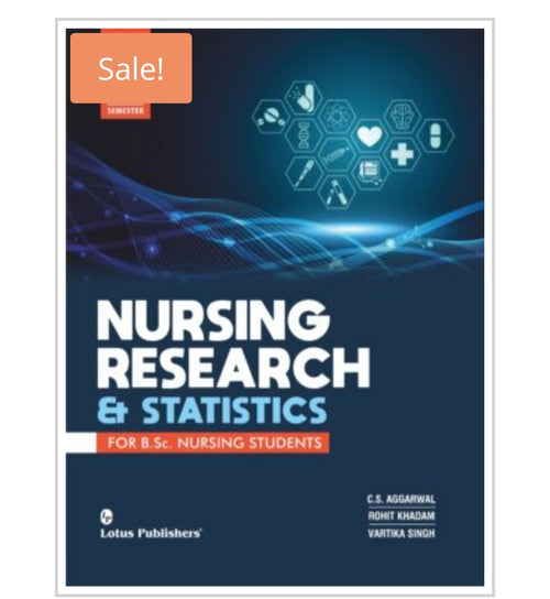 Nursing Research & Statistics    
Lotus Publishers  
Authors:  
C.S. Aggarwal  
Rohit Khadam  
Vartika Singh
