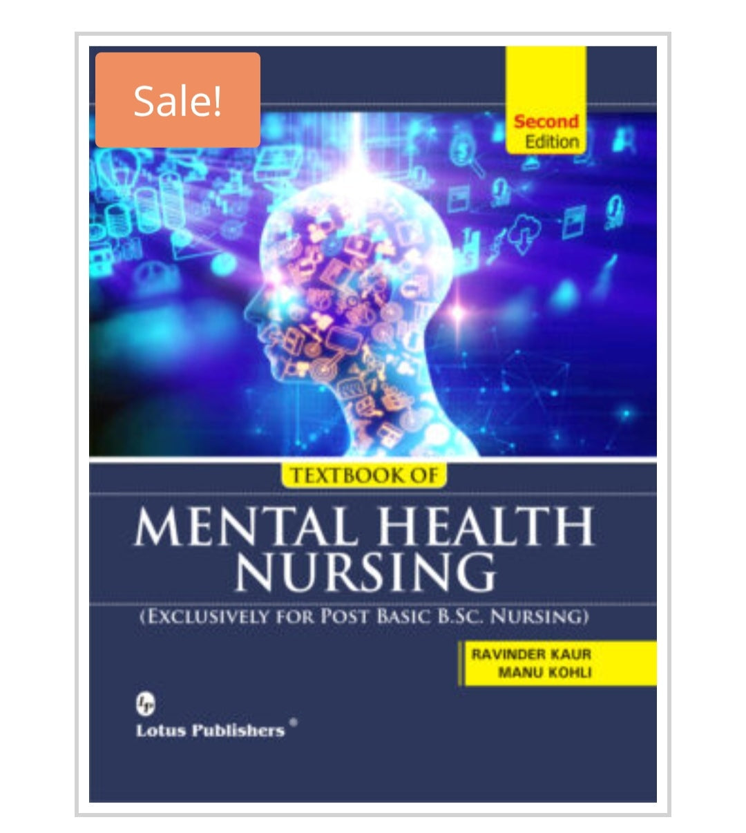 TEXTBOOK OF  
MENTAL HEALTH NURSING  
 Exclusively for Post Basic B.Sc. Nursing  
Publisher: Lotus Publishers  
Author Name: Ravinder kaur
Manu kholi