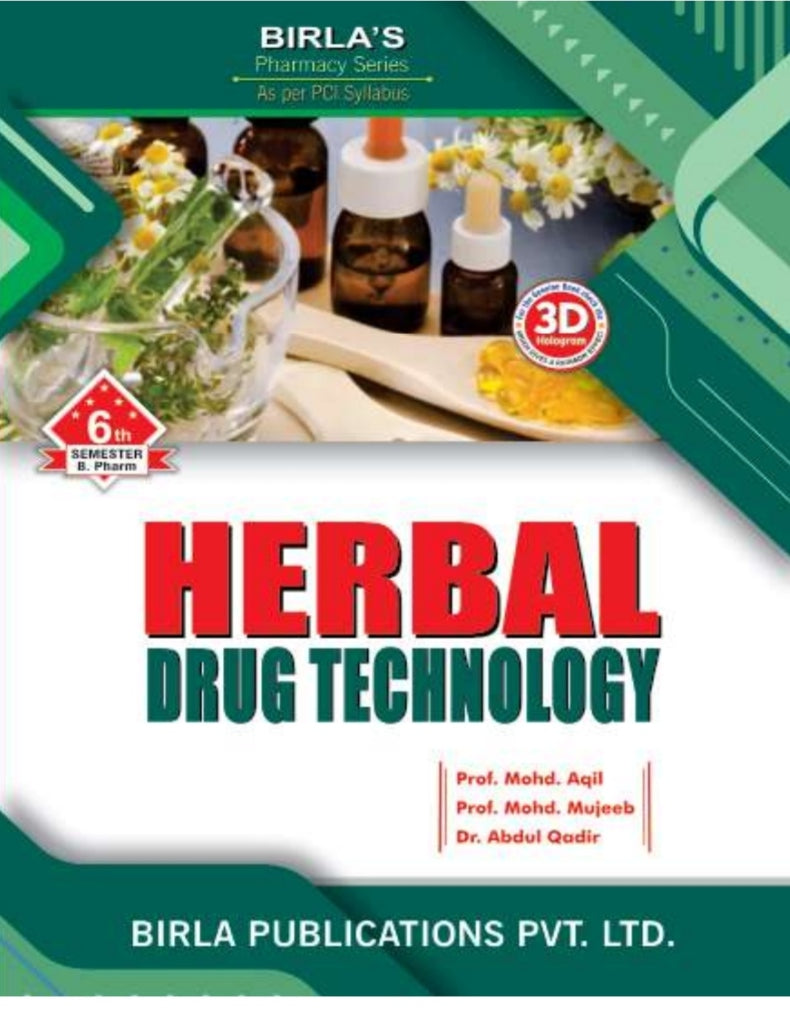 Herbal Drug Technology |B.Pharm Semester VI | Prof. Mohd. Aqil, Prof. Mohd. Mujeeb, Dr. Abdul Qadir | As per PCI Syllabus | Birla Publications Pvt. Ltd.