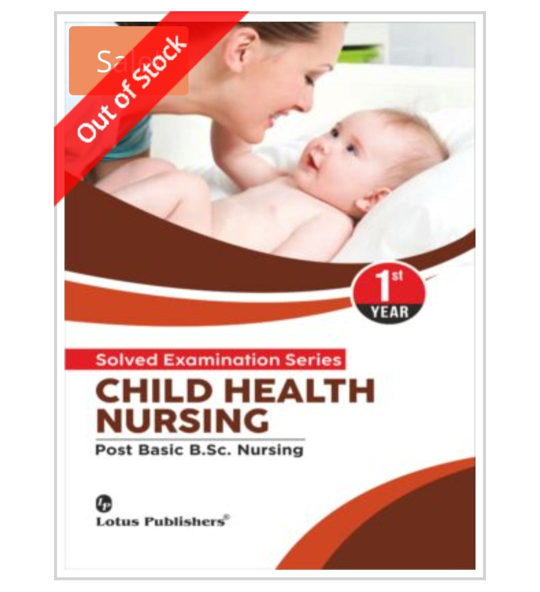 CHILD HEALTH NURSING - Solved Examination Series  
Post Basic B.Sc. Nursing, 1st Year  
Publisher:  
Lotus Publishers  

Author:  
Author name not visible on this cover
