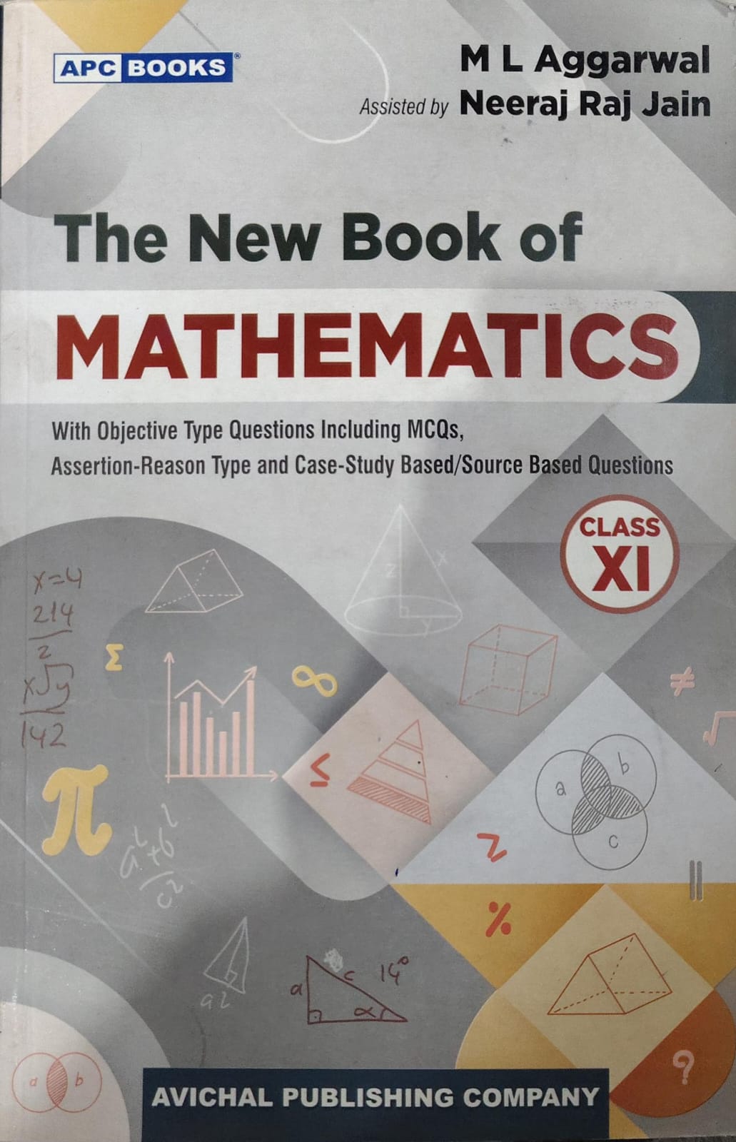 APC Books The New Book of Mathematics - Class 11 - With Objective Type Questions Including MCQs, Assertion-Reason Type and Case-Study Based/Source Based Questions - By M L Aggarwal, Assisted by Neeraj Raj Jain - Avichal Publishing Compa