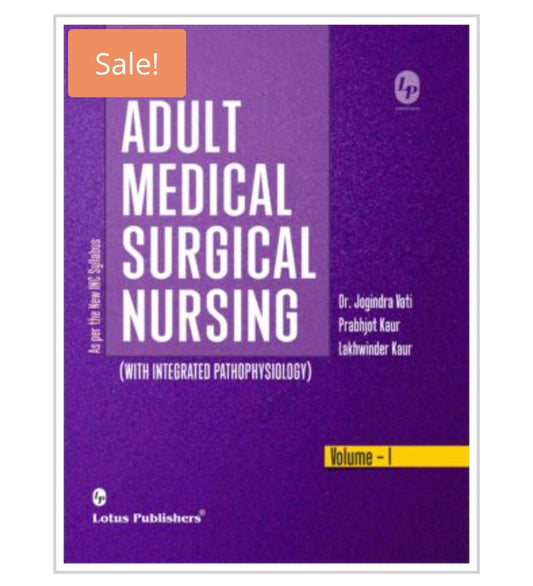 Adult Medical Surgical Nursing - With Integrated Pathophysiology - Volume I  
Publisher:  
Lotus Publishers  
Authors:  
Dr. Jogindra Vati, Prabhjot Kaur, Lakhwinder Kaur