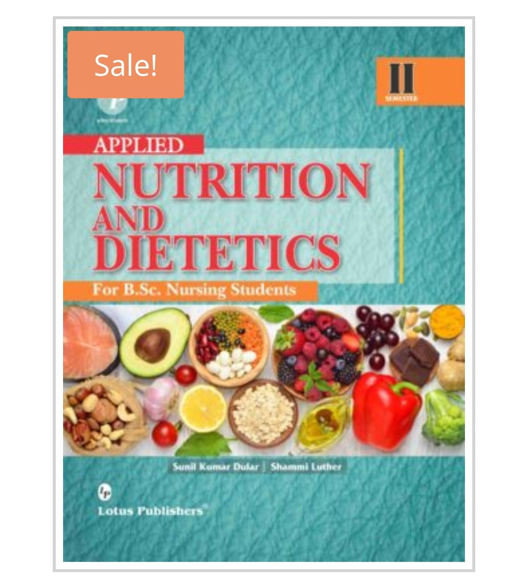 Applied Nutrition and Dietetics for B.Sc. Nursing Students - Semester-II  
Publisher:  
Lotus Publishers  
Authors:  
Sunil Kumar Dular, Shammi Luther