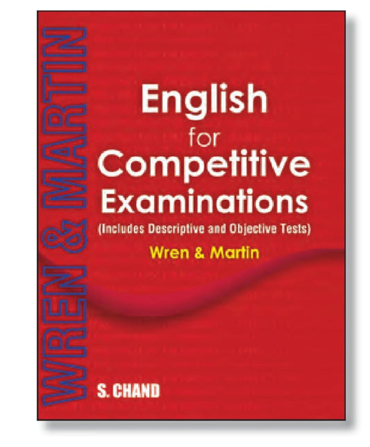 English for Competitive Examinations - Includes Descriptive and Objective Tests - Wren & Martin - For SSC, Bank PO, NDA, CDS, UPSC & Other Exams - S. Chand