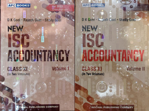 New ISC Accountancy Class 11 - Volume 1 & 2 Set - For 2027 Examinations - By D K Goel, Rajesh Goel & Shelly Goel - APC Books / Avichal Publishing Company
