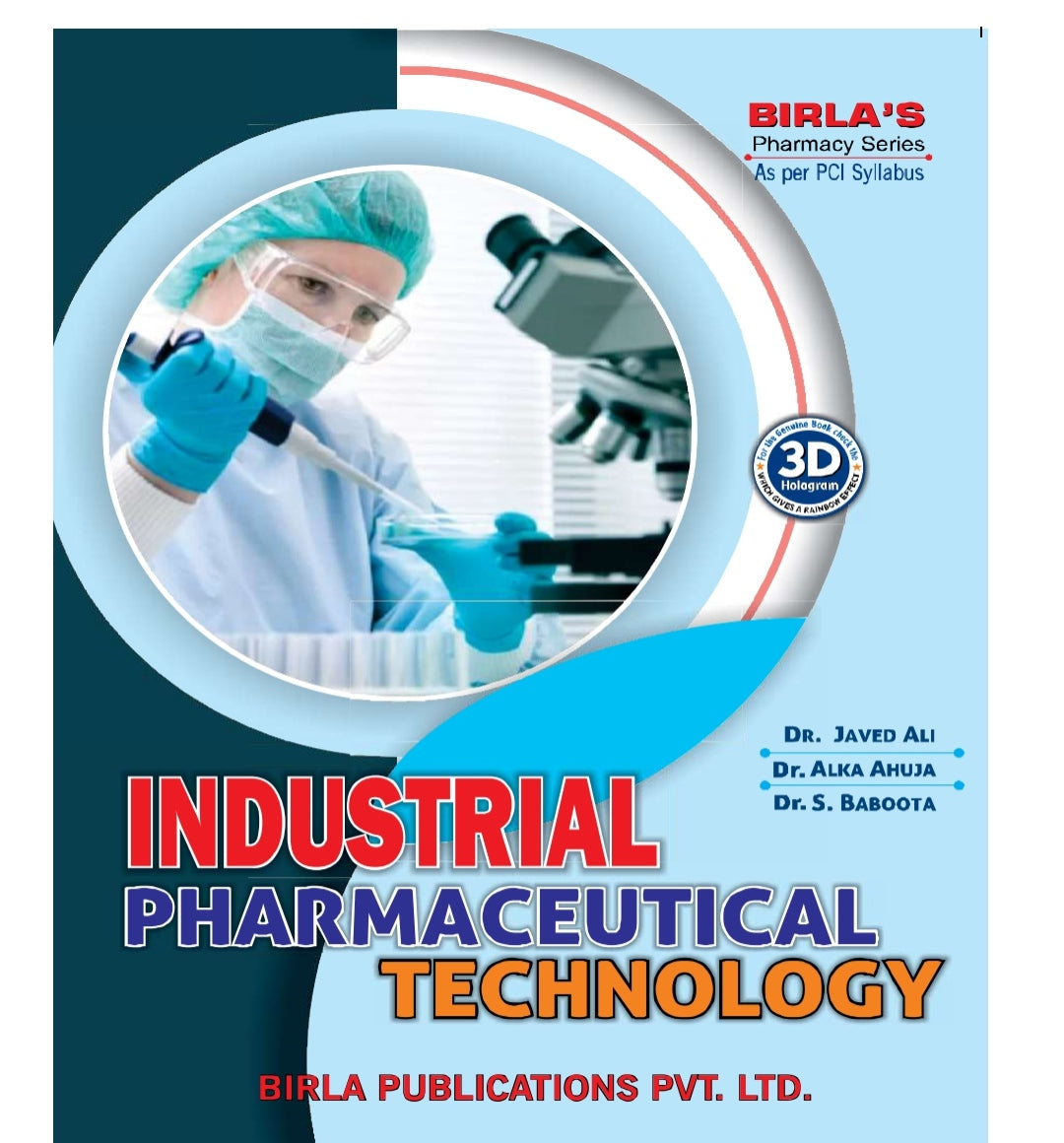 Industrial Pharmaceutical Technology | Dr. Javed Ali, Dr. Alka Ahuja, Dr. S. Baboota | Birla's Pharmacy Series | As per PCI Syllabus | Birla Publications Pvt. Ltd.