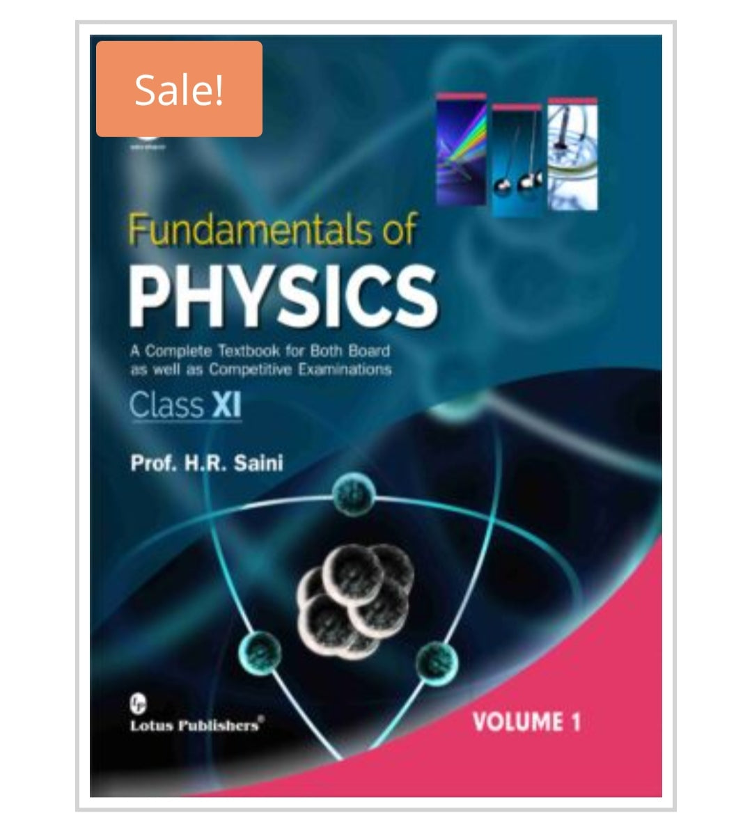 Fundamentals of PHYSICS  
A Complete Textbook for Both Board as well as Competitive Examinations  
Class XI, Volume 1  
Publisher:  
Lotus Publishers  
Author:  
Prof. H.R. Saini