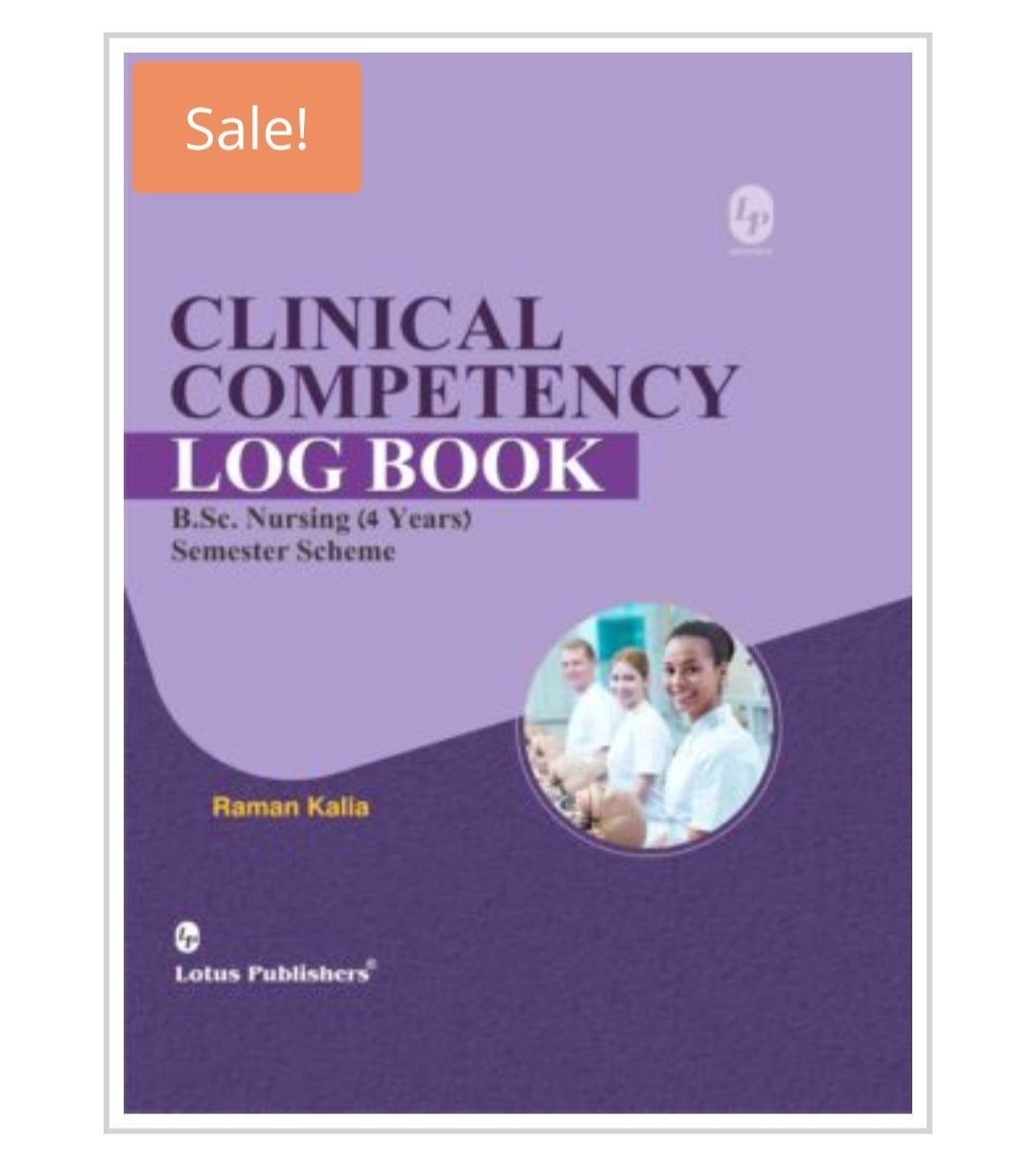 CLINICAL COMPETENCY LOG BOOK  B.Sc. Nursing (4 Years) Semester Scheme  
Author:  Raman Kalia  
Publisher:  Lotus Publishers