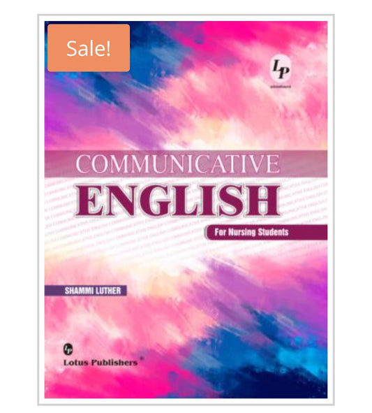 Communicative English  
_For Nursing Students_  
Publisher:  
Lotus Publishers  
Author:  
Shammi Luther