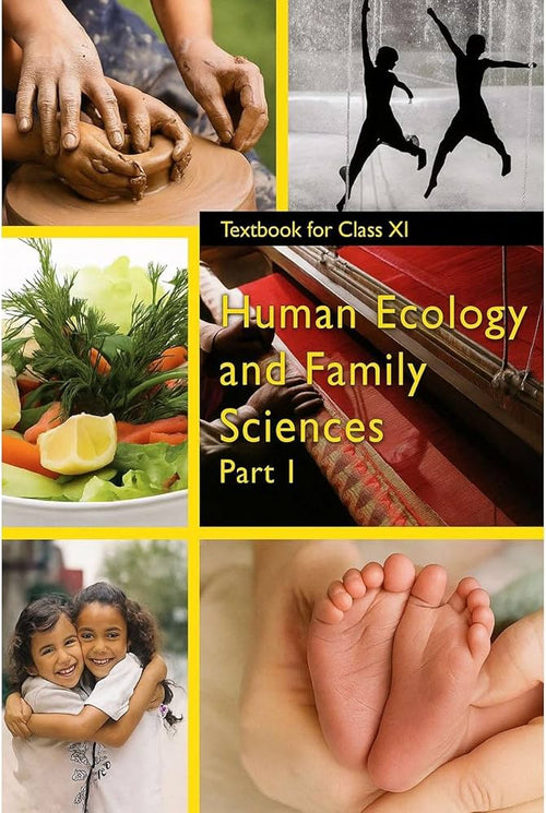 Human Ecology and Family Sciences Part I - Textbook for Class XI(NCERT)