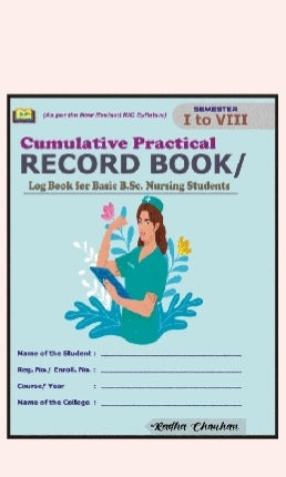 CUMULATIVE PRACTICAL RECORD BOOK / Log Book for Basic http://B.Sc. Nursing Students  
SEMESTER I to VIII  
_As per the New Revised B.Sc. Syllabus(Amit Publication)
Kavita Chauhan