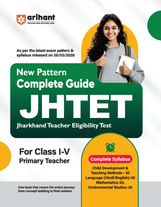 Study Guide JHTET 2026 (Jharkhand Teacher Eligibility Test) | Primary Teacher Class 1–5| Based on Latest Exam Pattern (26 March 2026)|Arihant|