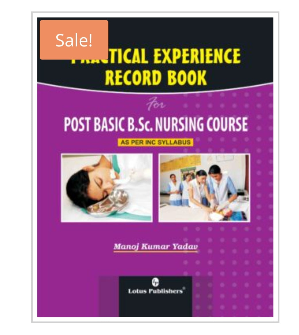Practical Experience Record Book  For Post Basic B.Sc. Nursing Course As Per INC Syllabus  
Publisher:  
Lotus Publishers  
Author:  
Manoj Kumar Yadav
