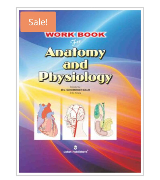 WORK BOOK For Anatomy and Physiology  
Publisher:  Lotus Publishers  
Author:  
Mrs. Sukhminder Kaur