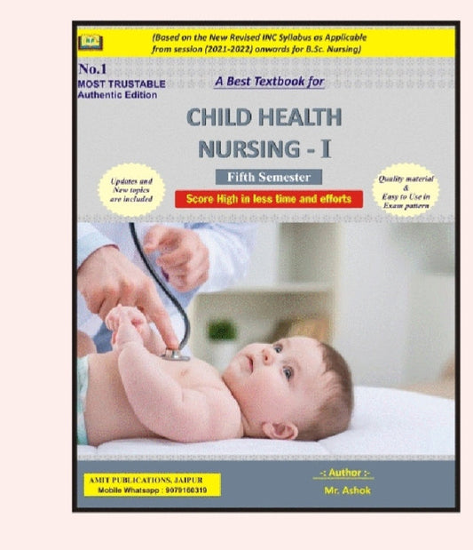 A Best Textbook for Child Health Nursing - I - Fifth Semester - Based on New Revised INC Syllabus 2021-2022 for B.Sc. Nursing - No.1 Most Trustable Authentic Edition - By Mr. Ashok - Amit Publications