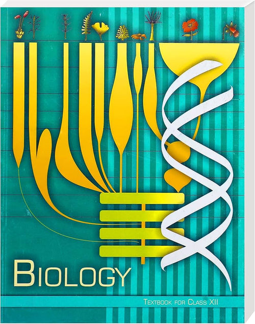Biology - Textbook for Class XII(NCERT)