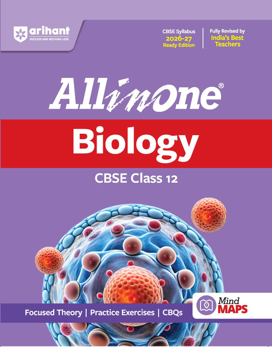 All in One Biology Class 12 for CBSE Exam 2026-27 | NCERT Based Complete Theory, Practice Exercises, CBQs, A-R, Sample Papers & Mind Maps | Revised Edition as per Latest Syllabus(ARIHANT)