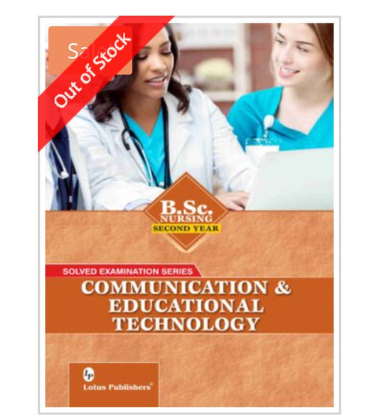 Solved Examination Series  
COMMUNICATION & EDUCATIONAL TECHNOLOGY  
For B.Sc. Nursing | Second Year  
Publisher:  Lotus Publishers  
Author:  
Cover ਤੇ author name ਦਿੱਤਾ ਨਹੀਂ ਗਿਆ।