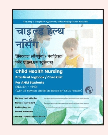 Child Health Nursing - Practical Logbook / Checklist For ANM Students (English - Hindi) | With 25 Revised Checklists Based on OSCE Pattern | According to the Syllabus Approved by Indian Nursing Council, New Delhi  
Amit publication