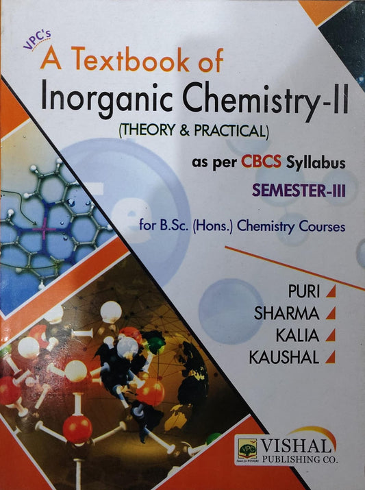 VPC's A Textbook of Inorganic Chemistry-II (Theory & Practical) - As Per CBCS Syllabus - Semester-III - For http://B.Sc. (Hons.) Chemistry Courses - By Puri, Sharma, Kalia & Kaushal - Vishal Publishing Co.