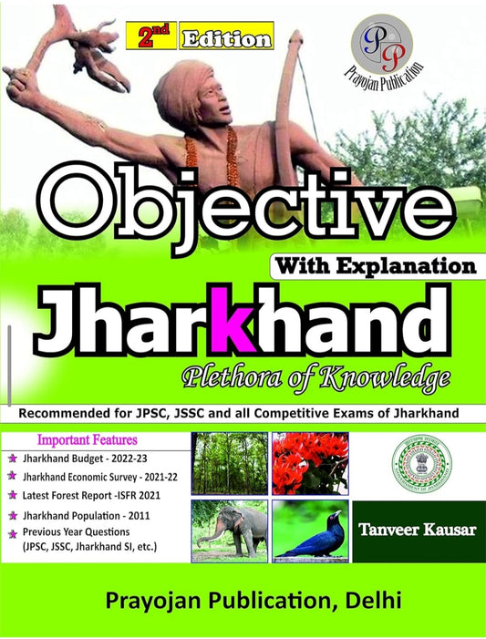 Mukul Kumar Singh Tanveer Kausar
Objective with Explanation Jharkhand Plethora of Knowledge for JPSC, JSSC and all Competitive Exams