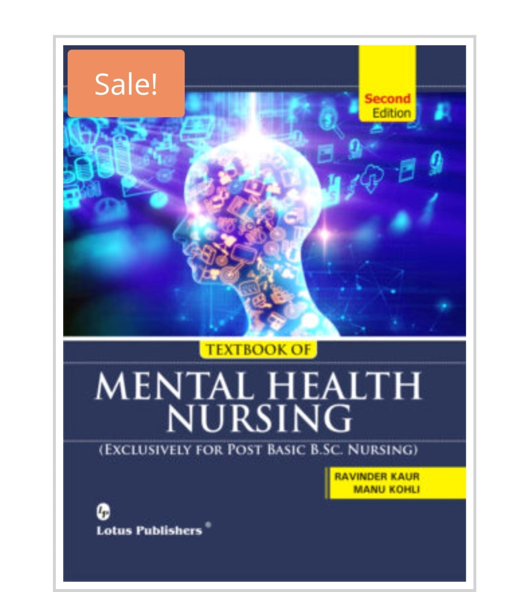 Textbook of Mental Health Nursing  
(Exclusively for Post BasicB.Sc. Nursing)  Second Edition
Publisher:  
Lotus Publishers  
Authors:  
Ravinder Kaur  
Manu Kohli