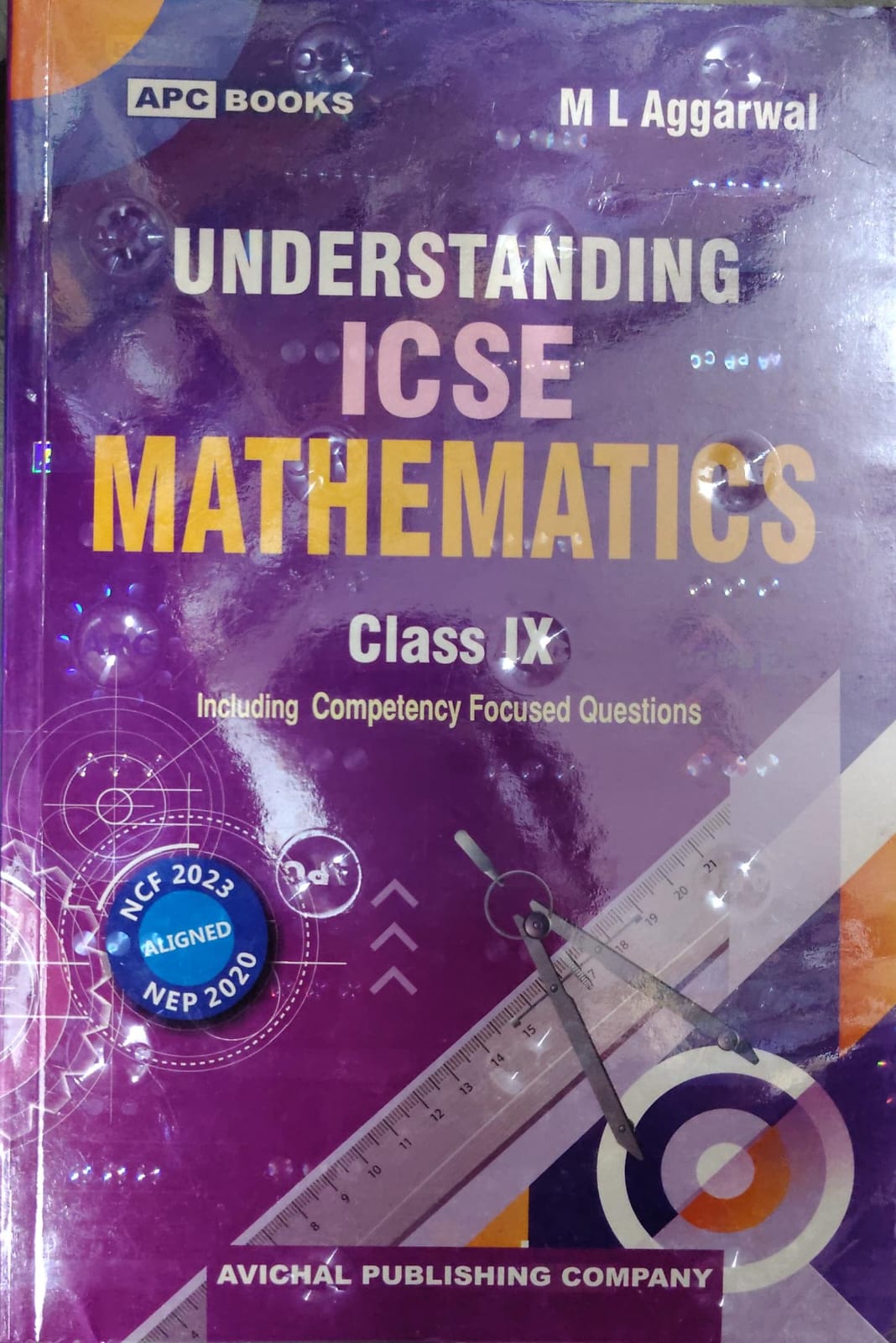 Understanding ICSE Mathematics - Class 9 - Including Competency Focused Questions - NCF 2023 & NEP 2020 Aligned - By M L Aggarwal - APC Books / Avichal Publishing Company