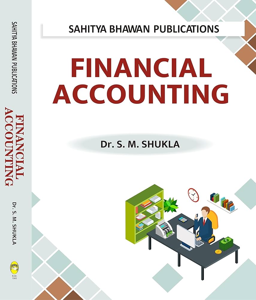 Financial Accounting Book B.Com 1st year by Dr.S.M.SHUKLA ( SAHITYA BHAWAN PUBLICATION)