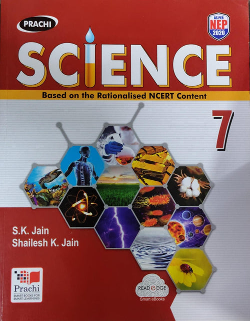 Prachi Science - Class 7 - Based on the Rationalised NCERT Content - As per NEP 2020 - By S.K. Jain & Shailesh K. Jain - Prachi Publications