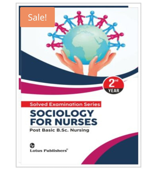 Solved Examination Series  
SOCIOLOGY FOR NURSES  
Post Basic B.Sc. Nursing  2nd Year  
Publisher:  Lotus Publishers  
Author:  
Cover ਤੇ author name visible ਨਹੀਂ ਹੈ।