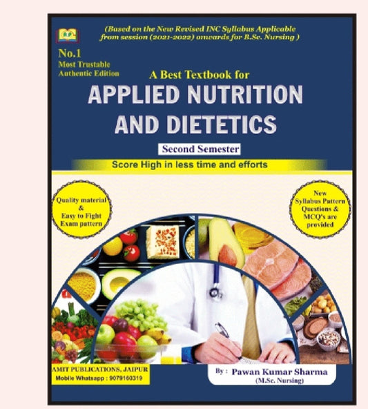 A Best Textbook for Applied Nutrition and Dietetics - Second Semester - Based on New Revised INC Syllabus 2021-2022 for /B.Sc. Nursing - With MCQs & New Syllabus Pattern Questions - By Pawan Kumar Sharma
