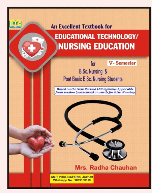 An Excellent Textbook for Educational Technology/Nursing Education - V Semester - For /B.Sc. Nursing & Post Basic /B.Sc. Nursing Students - Based on New Revised INC Syllabus 2021-2022 - By Mrs. Radha Chauhan - Amit Publicati