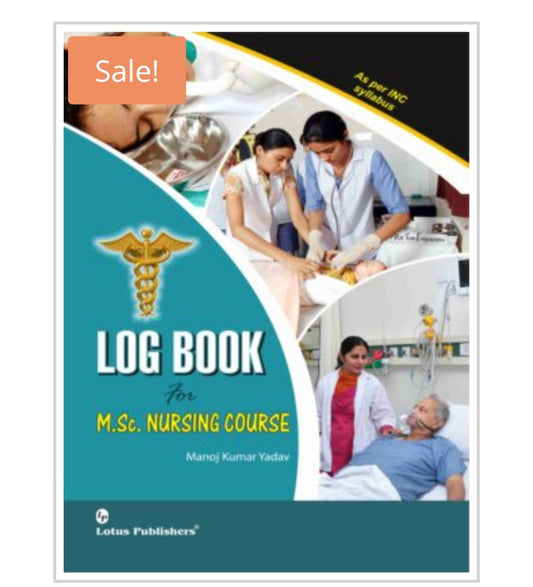 LOG BOOK For M.Sc. NURSING COURSE  
Publisher:  
Lotus Publishers  
Author:  
Manoj Kumar Yadav
