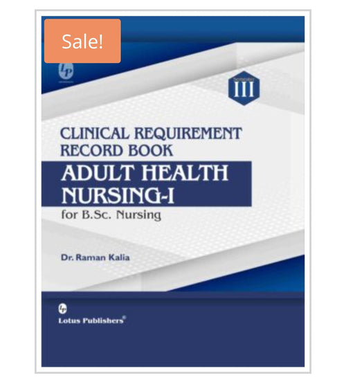 Clinical Requirement Record Book - Adult Health Nursing-I for B.Sc. Nursing - Semester III  
Publisher:  
Lotus Publishers  
Author:  
Dr. Raman Kalia