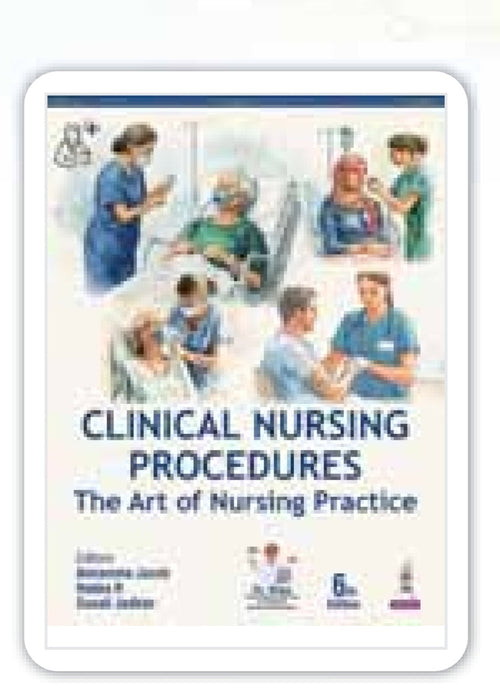 Clinical Nursing Procedures: The Art of Nursing Practice, 6th Edition - Annamma Jacob, Rekha R, Sonali Jadhav