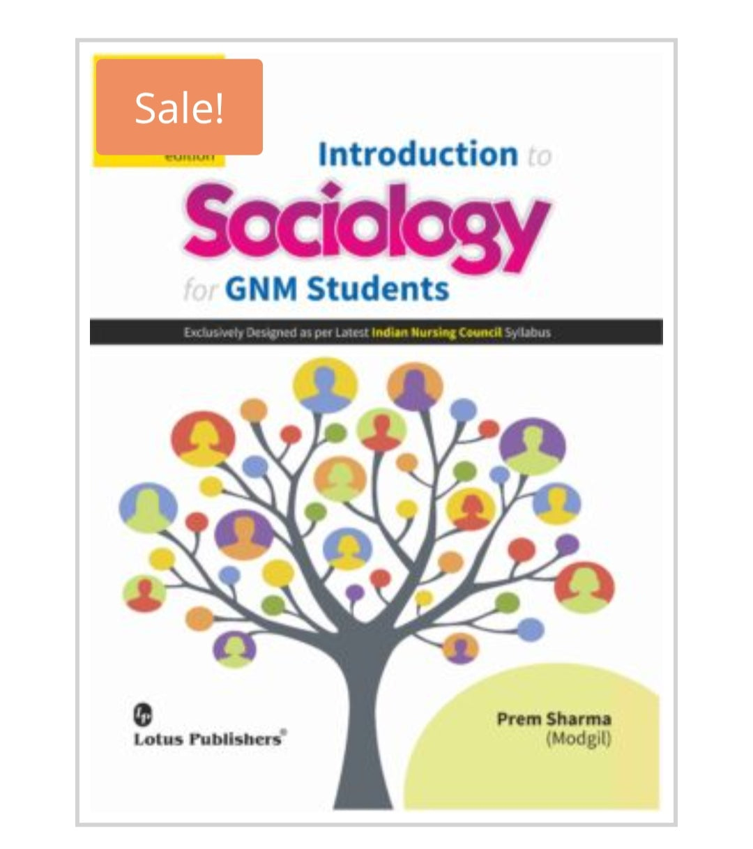 Introduction to Sociology for GNM Students Exclusively Designed as per Latest Indian Nursing Council Syllabus  
Publisher: Lotus Publishers  
Author Name: