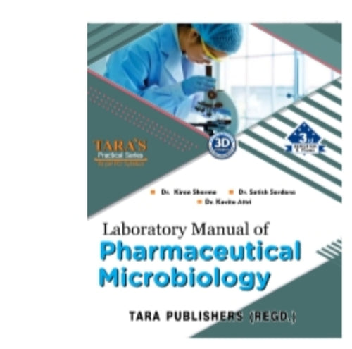 Laboratory Manual of Pharmaceutical Microbiology | Practical Book | 3rd Semester /B.Pharm | Dr. Kiran Sharma, Dr. Satish Sardana & Dr. Kavita Attri | Tara's Practical Series | Tara Publishers (Regd.)