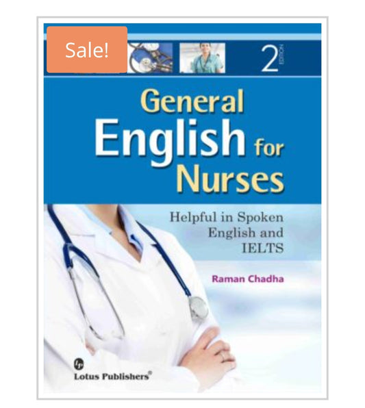 General English for Nurses: Helpful in Spoken English and IELTS, 2nd Edition  
Publisher:  
Lotus Publishers  
Author:  
Raman Chadha
