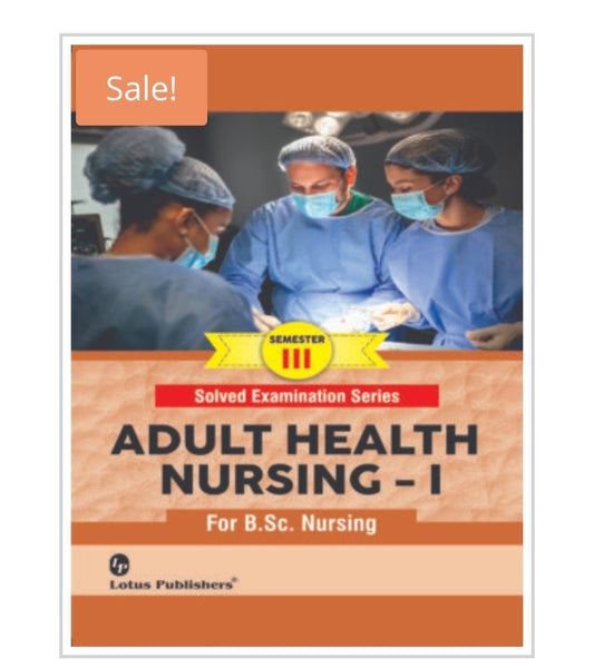 Adult Health Nursing - I Solved Examination Series For http://B.Sc. Nursing - Semester III  
Publisher:  
Lotus Publishers  

Author:  
Author name not visible on cover.