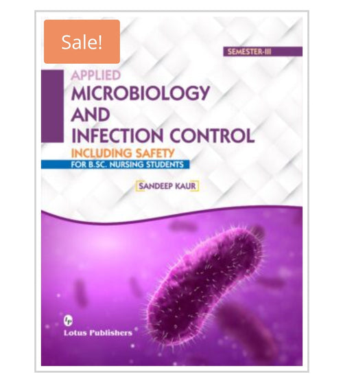 Applied Microbiology and Infection Control Including Safety for B.Sc. Nursing Students - Semester III  
Publisher:  
Lotus Publishers  
Author:  
Sandeep Kaur