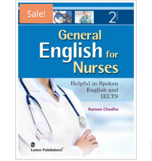 General English for Nurses  
Helpful in Spoken English and IELTS | 2nd Edition
Author:  Raman Chadha
Publisher:  Lotus Publishers
