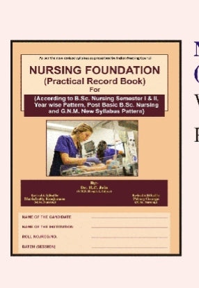 NURSING FOUNDATION  
_(Practical Record Book)_  
_For B.Sc. Nursing Semester I & II, Year wise Pattern, Post Basic B.Sc. Nursing and G.N.M. New Syllabus Pattern_(Amit Publication)
Dr. B.L.C. Anita