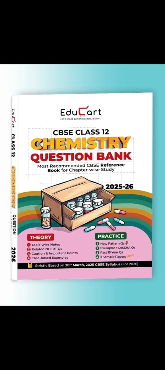 Educart CBSE Class 12 Chemistry Question Bank 2025-26 on new Syllabus 2026 (Includes Past Years Solved Questions)