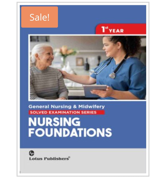 General Nursing & Midwifery  
SOLVED EXAMINATION SERIES  
NURSING FOUNDATIONS  
GNM 1st YEAR  
Publisher:  Lotus Publishers  
Author:  
Cover ਤੇ author name visible ਨਹੀਂ ਹੈ।