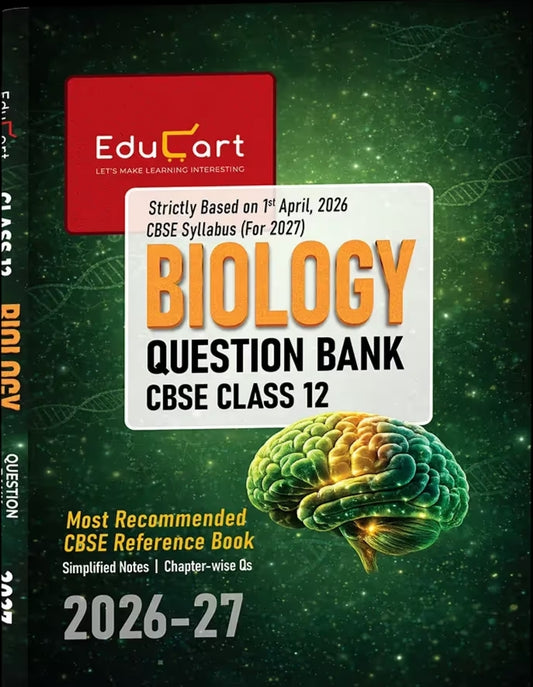 Educart CBSE Class 12 Biology Question Bank 2026–27 | 2027 Syllabus | Chapter-wise PYQs, MCQs, Case-Based Qs, Assertion Reason & Notes | NCERT-Based