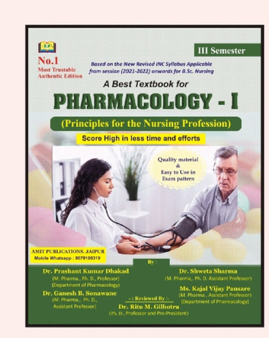 A Best Textbook for Pharmacology - I (Principles for the Nursing Profession) - Third Semester - Based on New Revised INC Syllabus 2021-2022 for /B.Sc. Nursing - With MCQs & Exam Pattern Questions - By Dr. Prashant Kumar Dhakad, Dr