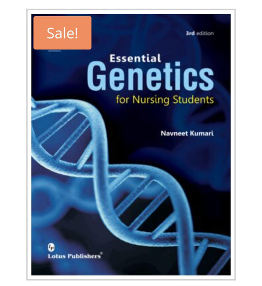 Essential Genetics for Nursing Students - 3rd edition  
Publisher:  
Lotus Publishers  
Author:  
Navneet Kumari